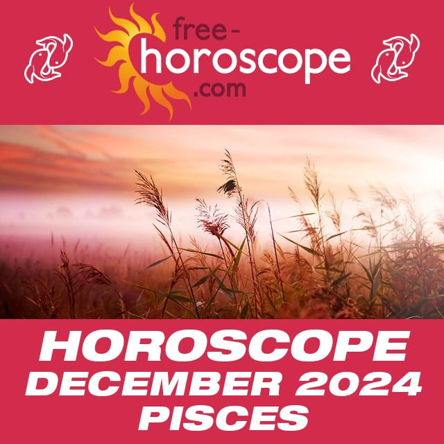  Pisces Monthly Horoscope: 2024 December